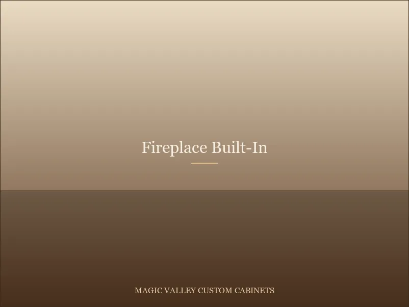 Fireplace Built-In, custom cabinetry in the Magic Valley