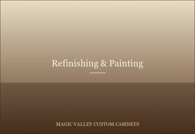 Cabinet Refinishing & Painting in Twin Falls, Idaho